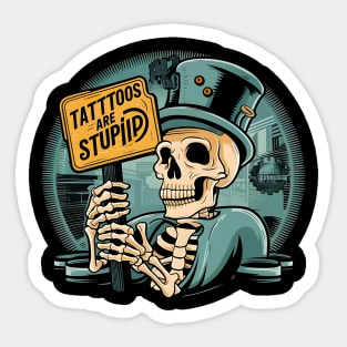 Tattoos are stupid! Perfect for those who loves tribal tattoos, traditional tattoos Sticker